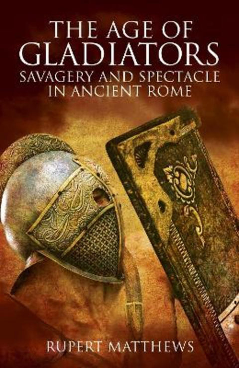 The Age of Gladiators by Rupert Matthews - 9781789508451