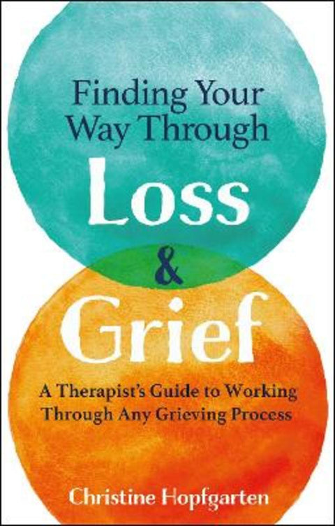 Finding Your Way Through Loss and Grief by Christine Hopfgarten - 9781789562835