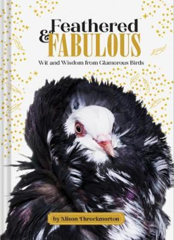 Feathered & Fabulous by Alison Throckmorton - 9781797204581