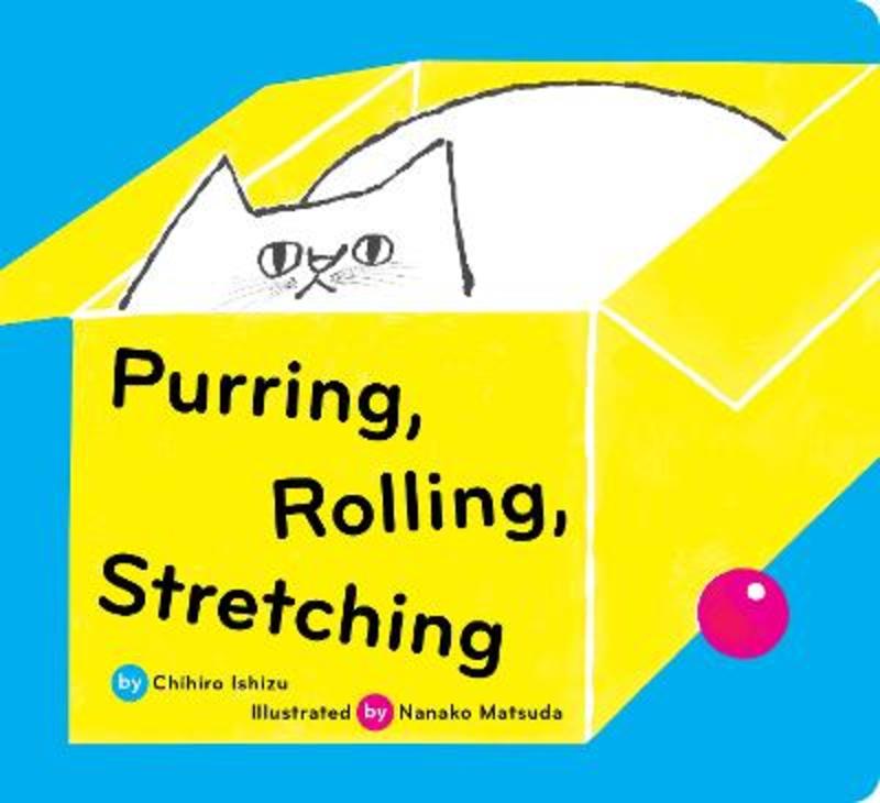 Purring, Rolling, Stretching by Chihiro Ishizu - 9781797219929