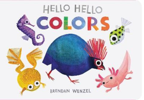 Hello Hello Colors by Brendan Wenzel - 9781797219950