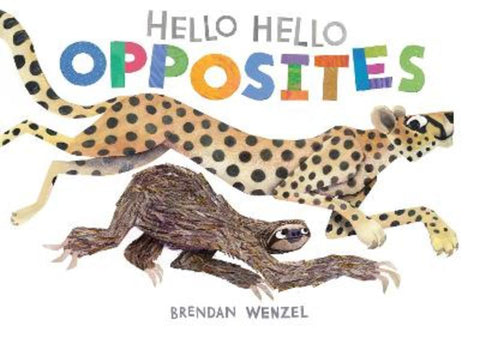 Hello Hello Opposites by Brendan Wenzel - 9781797219981