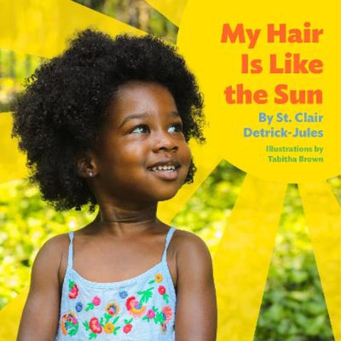 My Hair Is Like the Sun by St. Clair Detrick-Jules - 9781797221793