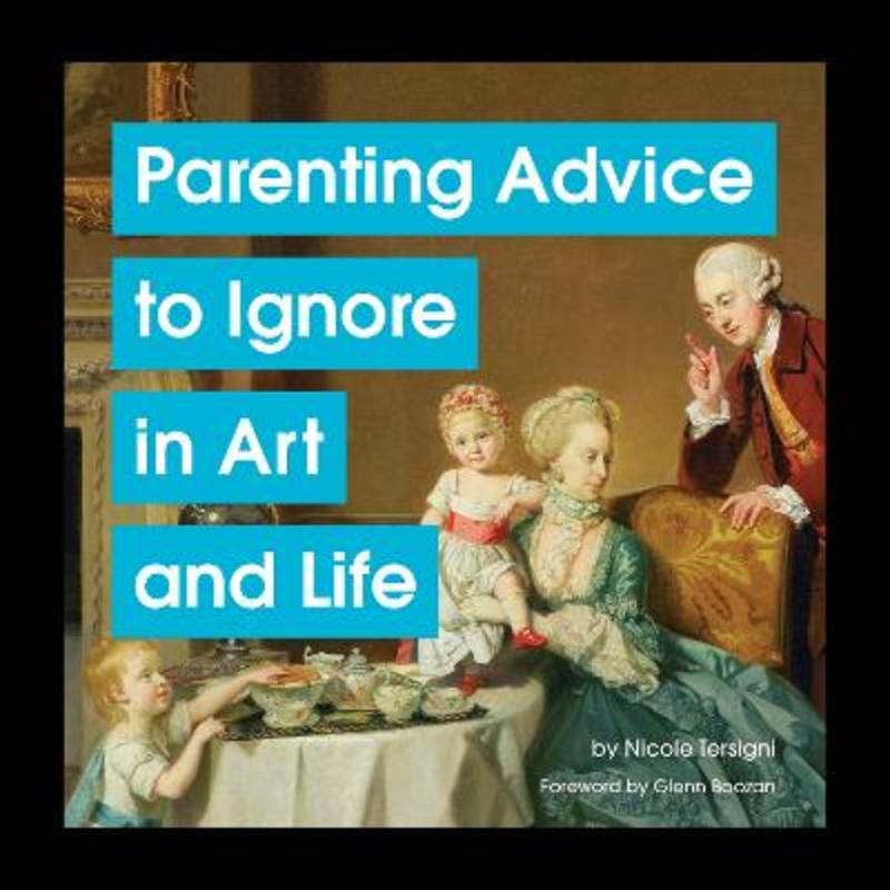 Parenting Advice to Ignore in Art and Life by Nicole Tersigni - 9781797222172