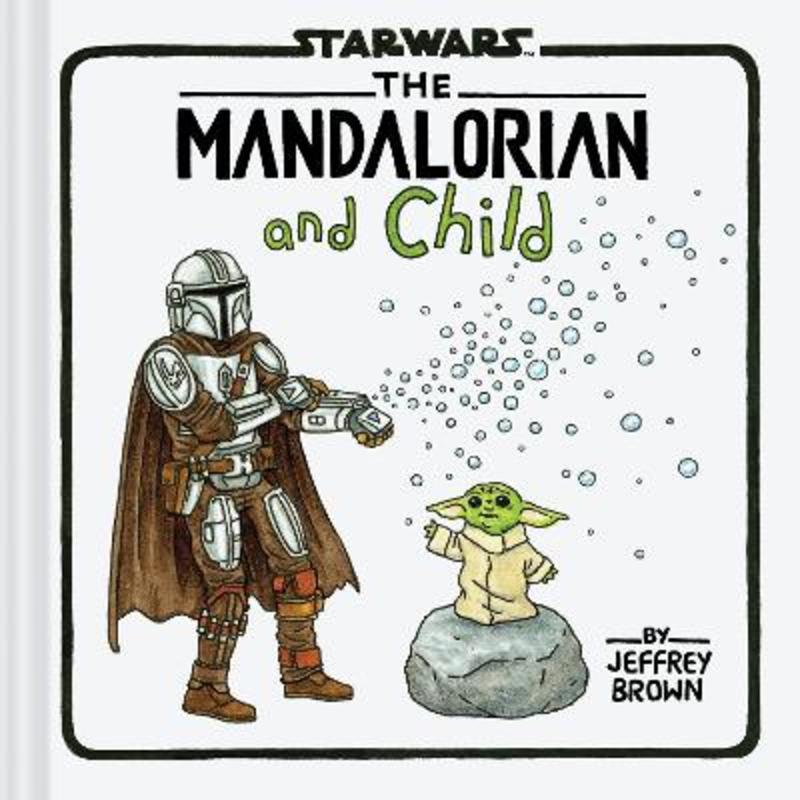 Star Wars: The Mandalorian and Child by Jeffrey Brown - 9781797223698