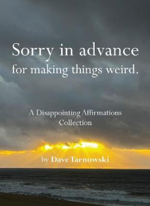 Sorry in advance for making things weird. by Dave Tarnowski - 9781797236902