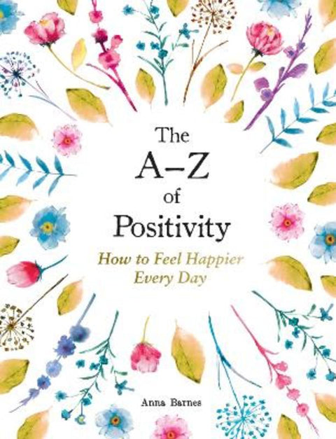 The A-Z of Positivity by Anna Barnes - 9781800077041