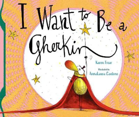 I Want to Be a Gherkin! by Karen Frear - 9781800360785