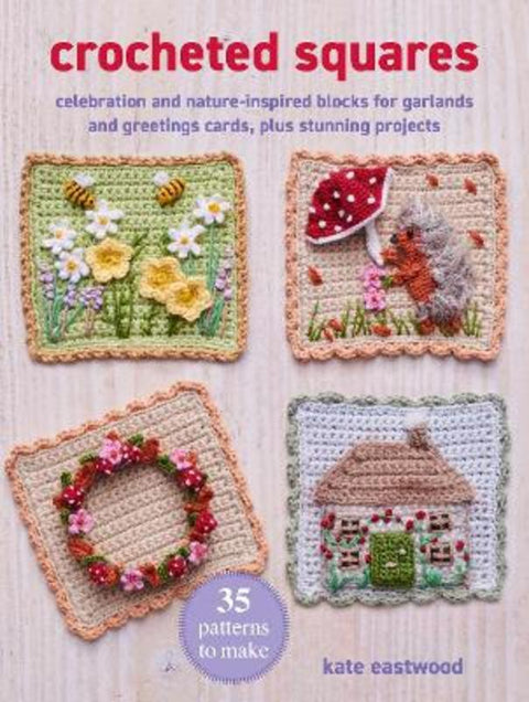 Crocheted Squares: 35 patterns to make by Kate Eastwood - 9781800654648