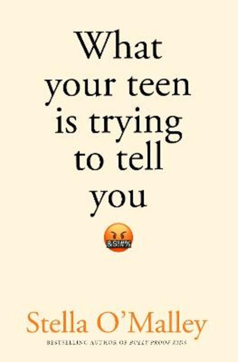 What Your Teen is Trying to Tell You by Stella O'Malley - 9781800752542