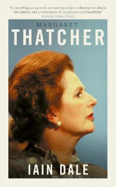 Margaret Thatcher by Iain Dale - 9781800753587