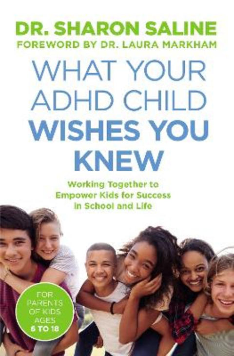 What Your ADHD Child Wishes You Knew by Dr Sharon Saline - 9781800754652