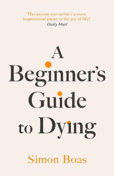 A Beginner's Guide to Dying by Simon Boas - 9781800755031