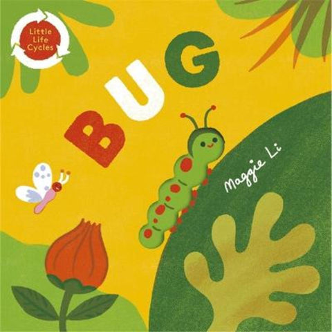 Little Life Cycles: Bug by Maggie Li - 9781800780903
