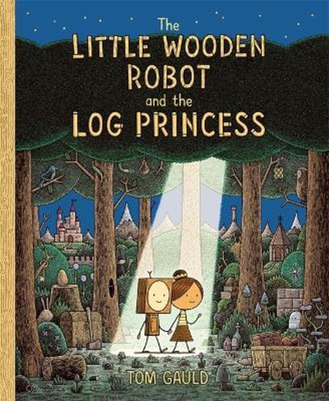 The Little Wooden Robot and the Log Princess by Tom Gauld - 9781800781047