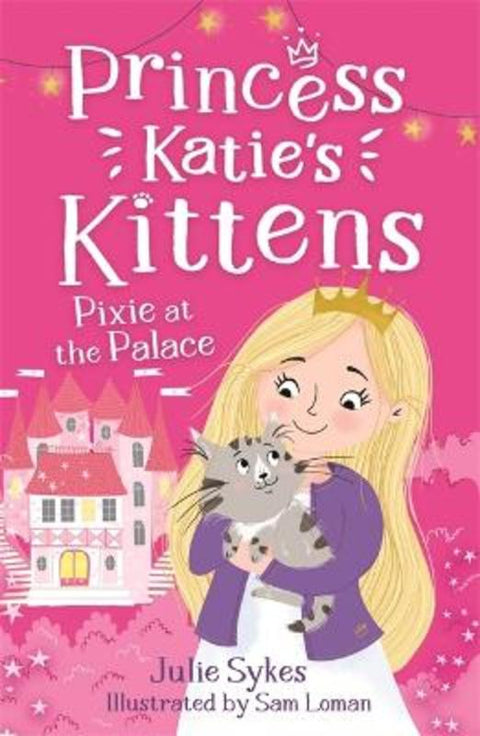 Pixie at the Palace (Princess Katie's Kittens 1) by Julie Sykes - 9781800785311