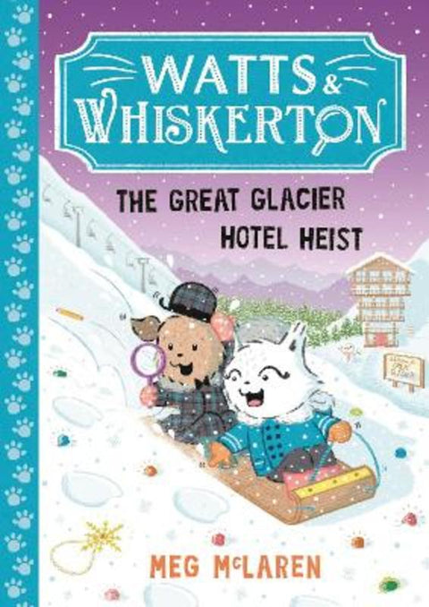 Watts & Whiskerton: The Great Glacier Hotel Heist by Meg McLaren - 9781800786639