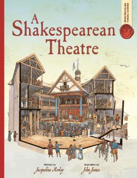Spectacular Visual Guides: A Shakespearean Theatre by Jacqueline Morley - 9781800787735