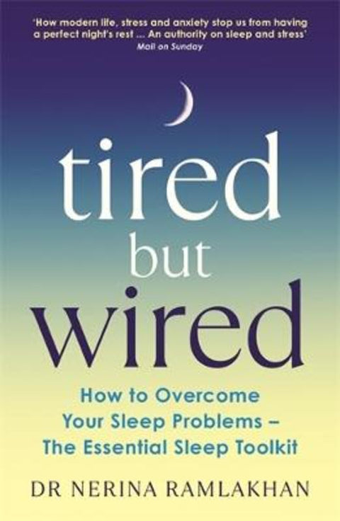 Tired But Wired by Dr Nerina Ramlakhan - 9781800810587