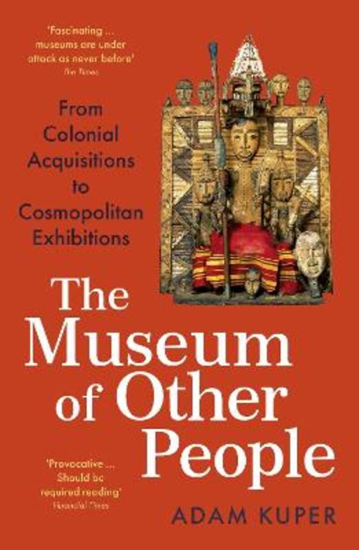 The Museum of Other People by Adam Kuper - 9781800810938