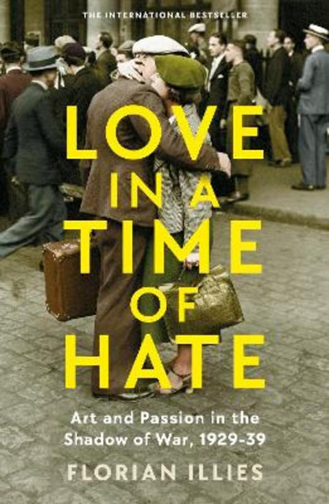 Love in a Time of Hate by Florian Illies - 9781800811140