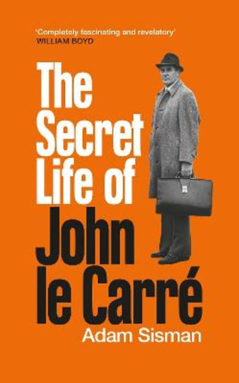 The Secret Life of John le Carre by Adam Sisman - 9781800817784