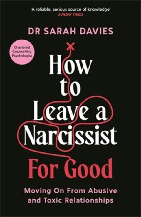 How to Leave a Narcissist ... For Good by Dr Sarah Davies - 9781800818811