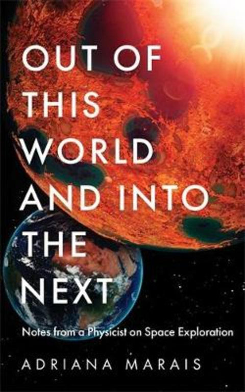 Out of this World and into the Next by Adriana Marais - 9781800819818