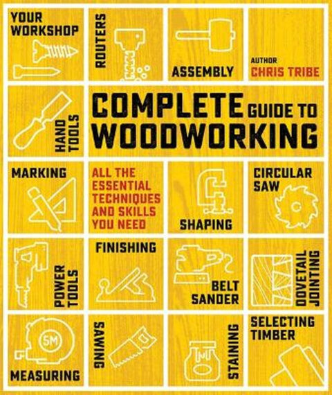 Complete Guide to Woodworking by Chris Tribe - 9781800923270