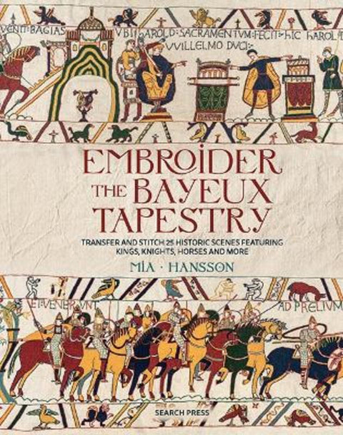 Embroider the Bayeux Tapestry by Mia Hansson - 9781800923669