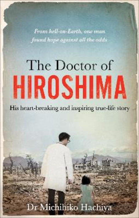 The Doctor of Hiroshima by Dr. Michihiko Hachiya - 9781800961500