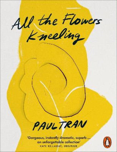 All the Flowers Kneeling by Paul Tran - 9781802060072