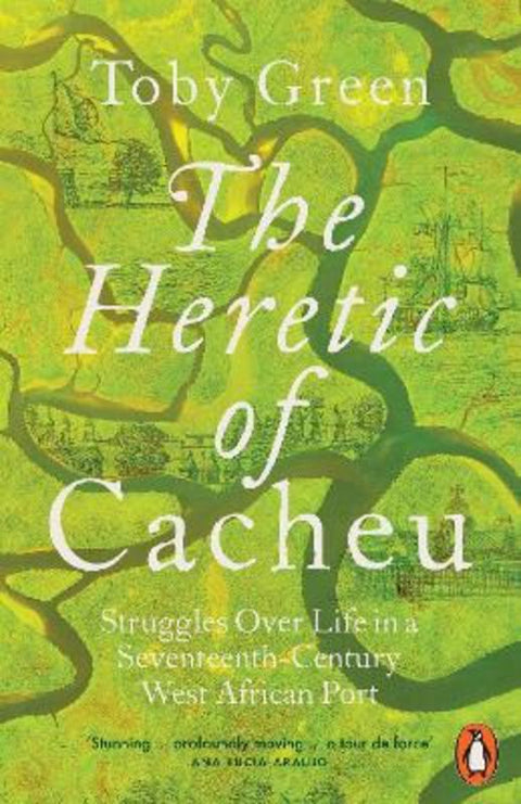 The Heretic of Cacheu by Toby Green - 9781802061581