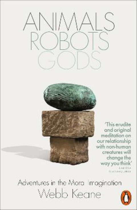 Animals, Robots, Gods by Webb Keane - 9781802061703