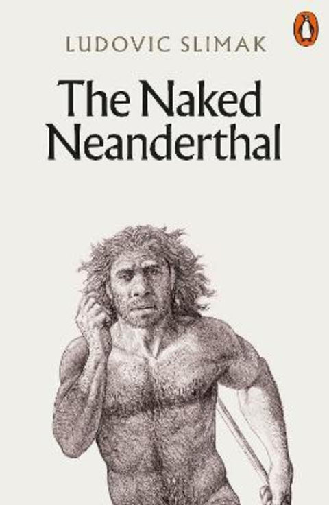 The Naked Neanderthal by Ludovic Slimak - 9781802061819