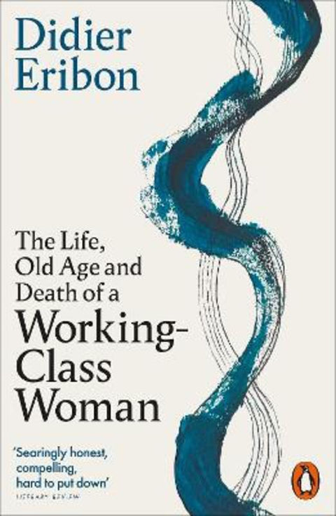 The Life, Old Age, and Death of a Working-Class Woman by Didier Eribon - 9781802065213