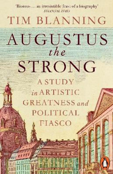 Augustus The Strong by Tim Blanning - 9781802066418