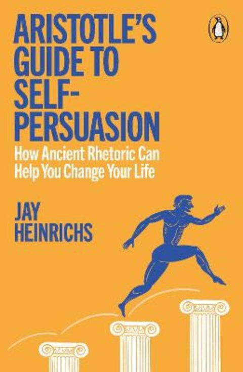 Aristotle's Guide to Self-Persuasion by Jay Heinrichs - 9781802066470