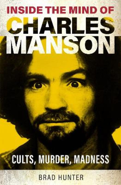 Inside the Mind of Charles Manson by Brad Hunter - 9781802473780