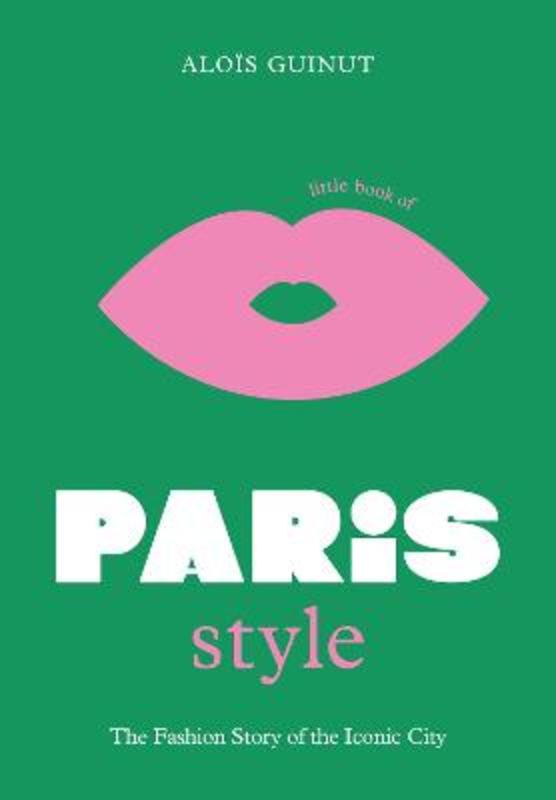 The Little Book of Paris Style by Alois Guinut - 9781802792614