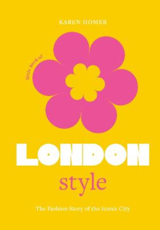 The Little Book of London Style by Karen Homer - 9781802792744