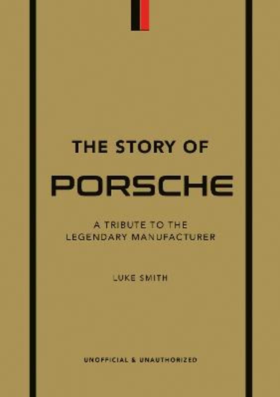 The Story of Porsche by Luke Smith - 9781802792911