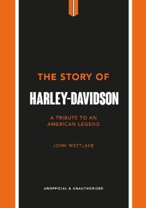The Story of Harley-Davidson by John Westlake - 9781802792942