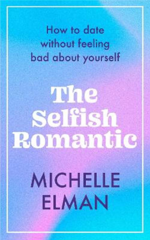 The Selfish Romantic by Michelle Elman - 9781802795028