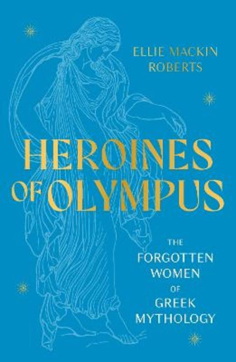 Heroines of Olympus by Ellie Mackin Roberts - 9781802795233