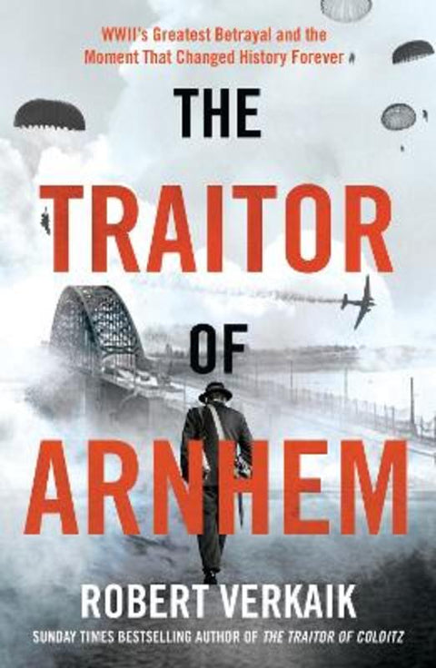 The Traitor of Arnhem by Robert Verkaik - 9781802797411