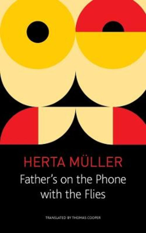 Father`s on the Phone with the Flies - A Selection by Herta Muller - 9781803090450