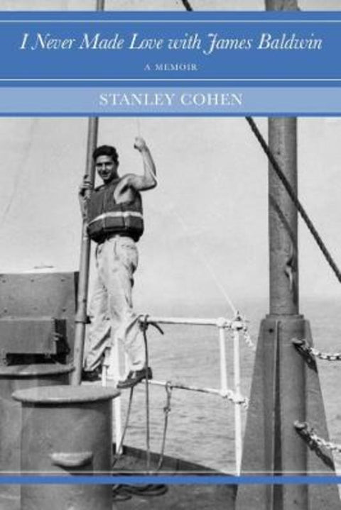 I Never Made Love with James Baldwin by Stanley Cohen - 9781803096650