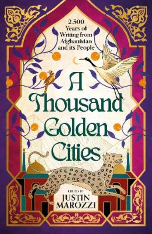 A Thousand Golden Cities: 2,500 Years of Writing from Afghanistan and its People by Justin Marozzi - 9781803285351