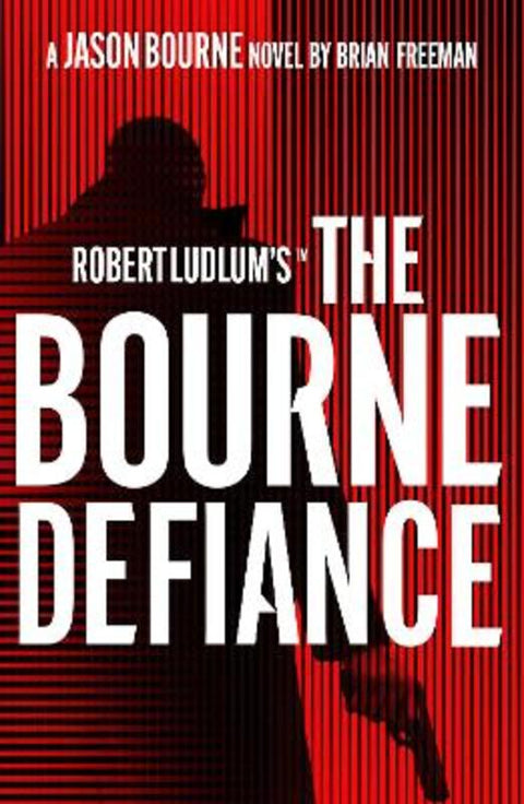 Robert Ludlum's (TM) The Bourne Defiance by Brian Freeman - 9781803285924